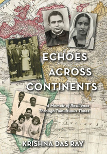 Echoes Across Continents: A Memoir of Resilience Through Tumultuous Times - (Hardback or Cased Book)