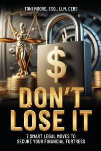 DON'T LOSE IT 7 Smart Legal Moves to Secure Your Financial Fortress - (Paperback or Softback)