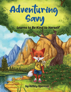 Adventuring Savy Learns to Be Kind to Herself - (Paperback or Softback) Adventuring Savy Learns to Be Kind to Herself - (Paperback or Softback)