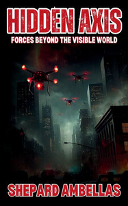 Hidden Axis: Forces Beyond the Visible World - (Paperback or Softback)