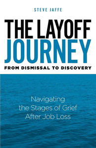 The Layoff Journey From Dismissal to Discovery: Navigating the Stages of Grief After Job Loss The Layoff Journey From Dismissal to Discovery: Navigating the Stages of Grief After Job Loss