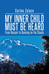 My Inner Child Must Be Heard: From Despair To Dancing On The Clouds - (Paperback or Softback) My Inner Child Must Be Heard: From Despair To Dancing On The Clouds - (Paperback or Softback)