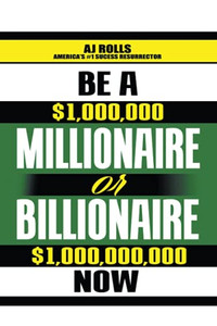 Be A Millionaire Or Billionaire Now - 9781698708263