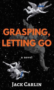 Grasping, Letting Go - (Hardback or Cased Book) Grasping, Letting Go - (Hardback or Cased Book)