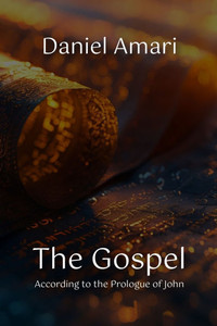 The Gospel According to the Prologue of John The Gospel According to the Prologue of John