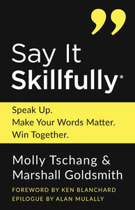 Say It Skillfully: Speak Up. Make Your Words Matter. Win Together. - (Paperback or Softback) Say It Skillfully: Speak Up. Make Your Words Matter. Win Together. - (Paperback or Softback)