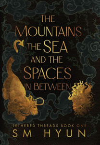 The Mountains, the Sea, and the Spaces in Between - (Hardback or Cased Book)