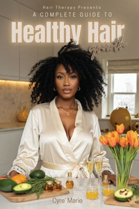A Complete Guide to Healthy Hair Growth A Complete Guide to Healthy Hair Growth