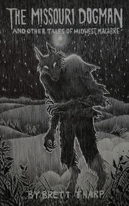 The Missouri Dogman and Other Tales of Midwest Macabre
