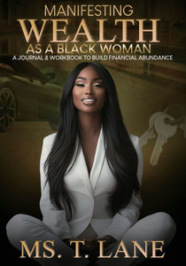 Manifesting Wealth as a Black Woman: A Journal & Workbook to Build Financial Abundance