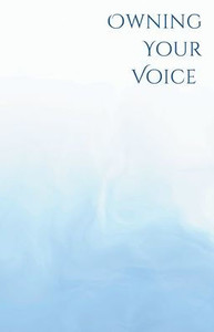Own Your Voice: A Trans Voice Guide on Shaping and Finding Your Voice Own Your Voice: A Trans Voice Guide on Shaping and Finding Your Voice
