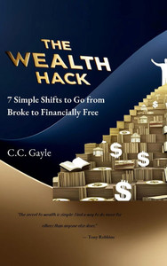 The Wealth Hack: 7 Simple Shifts to Go from Broke to Financially Free - (Hardback or Cased Book)