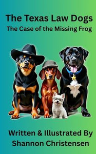 The Texas Law Dogs: The Case of the Missing Frog - (Hardback or Cased Book) The Texas Law Dogs: The Case of the Missing Frog - (Hardback or Cased Book)