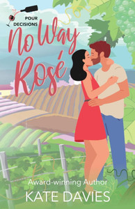No Way, Rosé: A Pour Decisions Romance