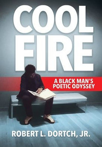 Cool Fire: A Black Man's Poetic Odyssey