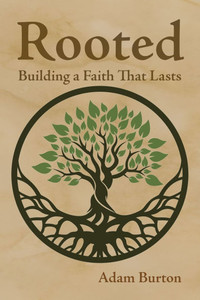 Rooted: Building a Faith That Lasts