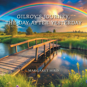 Gilroy's Journey, The Day After Yesterday - (Paperback or Softback)