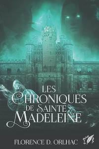 Les Chroniques De Sainte Madeleine (French Edition)