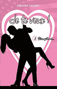 Je Te Veux ! T5: Rien Qu'à Moi... (French Edition)