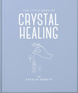 The Little Book of Crystal Healing The Little Book of Crystal Healing