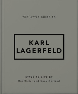 The Little Guide to Karl Lagerfeld: Style to Live by