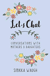 Let'S Chat: Conversations With Mothers And Daughters