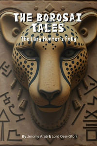 The Borosai Tales: The Lazy Hunter's Folly