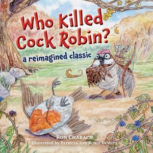 Who Killed Cock Robin?: A Reimagined Classic - (Paperback or Softback) Who Killed Cock Robin?: A Reimagined Classic - (Paperback or Softback)