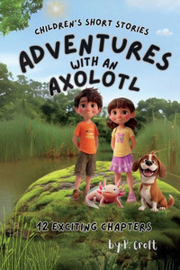 Adventures with an Axolotl Adventures with an Axolotl