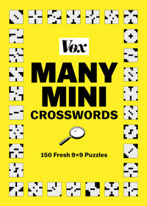 Vox Many Mini Crosswords: 150 Fresh 9?9 Puzzles Vox Many Mini Crosswords: 150 Fresh 9?9 Puzzles