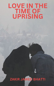Love in the Time of Uprising: A Tale of Loss, Hope, Heartache and the Battle for Justice