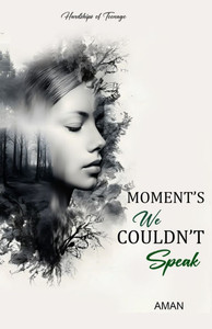 Moment's We Couldn't Speak: Hardships of Teenage - 9789334212280 Moment's We Couldn't Speak: Hardships of Teenage - 9789334212280