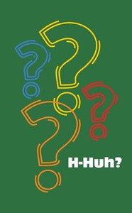 H-Huh? - (Paperback or Softback)