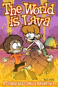 The World Is Lava: A Crabgrass Comics Adventure Volume 3