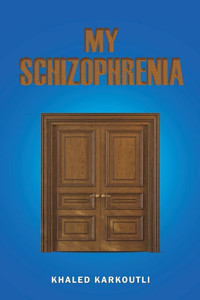 My Schizophrenia My Schizophrenia