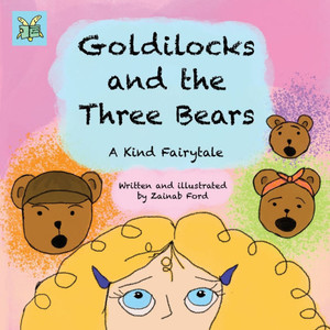 Goldilocks and the Three Bears: A Kind Fairytale Goldilocks and the Three Bears: A Kind Fairytale
