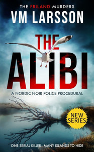 The Alibi: A Nordic Noir Police Procedural - 9789198920000 The Alibi: A Nordic Noir Police Procedural - 9789198920000