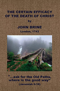 The Certain Efficacy Of The Death Of Christ Asserted
