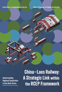 China-Laos Railway: A Strategic Link Within the Rcep Framework China-Laos Railway: A Strategic Link Within the Rcep Framework