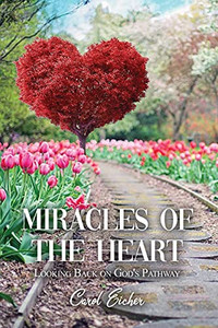 Miracles Of The Heart: Looking Back On God'S Pathway