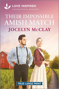 Their Impossible Amish Match: An Uplifting Inspirational Romance - 9781335904805