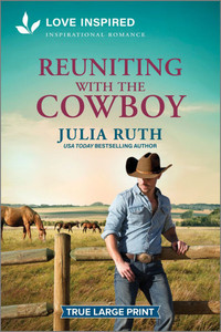 Reuniting with the Cowboy: An Uplifting Inspirational Romance - 9781335939982
