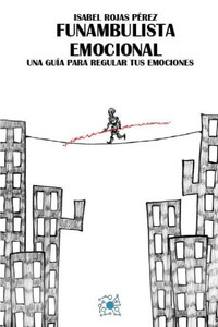 Funambulista Emocional: Una gu?a para regular tus emociones