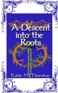 A Descent into the Roots: Book Three of Roots