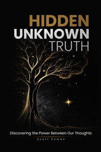 Hidden Unknown Truth: Discovering The Power Between Our Thoughts - (Paperback or Softback) Hidden Unknown Truth: Discovering The Power Between Our Thoughts - (Paperback or Softback)