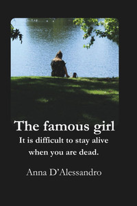 The famous girl: It is difficult to stay alive when you are dead. The famous girl: It is difficult to stay alive when you are dead.