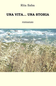 Una vita... una storia: Romanzo Una vita... una storia: Romanzo