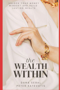 The Wealth Within: Unlock your Money Mindset and build lasting wealth