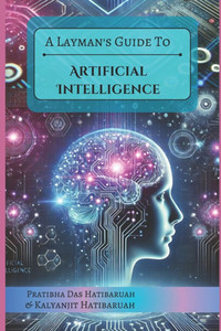 A Layman's Guide to Artificial Intelligence