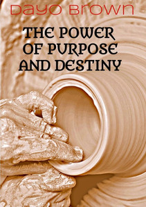 The Power of Purpose & Destiny The Power of Purpose & Destiny
